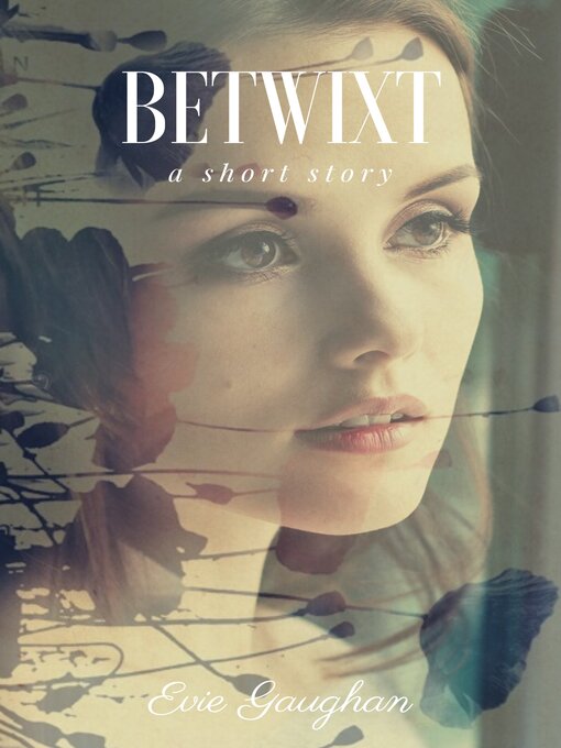 Title details for Betwixt by Evie Gaughan - Available